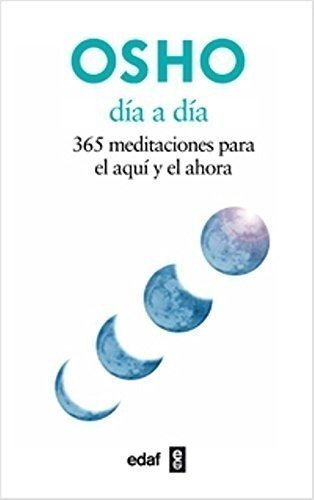 Día A Día: 365 Meditaciones Para El Aquí Y El Ahora: 365 Meditaciones Para El Aqui Y El Ahora (nueva Era), De Osho. Editorial Edaf, S.l., Tapa Blanda En Español