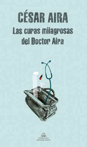 Las Curas Milagrosas Del Doctor Aira - Aira, César  - *