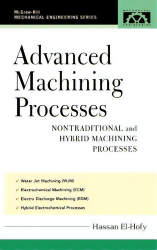 Advanced Machining Processes: Nontraditional And Hybrid Machining Processes, De El-hofy, Hassan. Editorial Irwin, Tapa Dura En Inglés