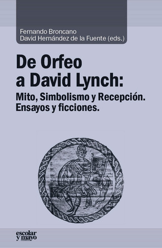 De Orfeo A David Lynch - Broncano Rodriguez, Fernando