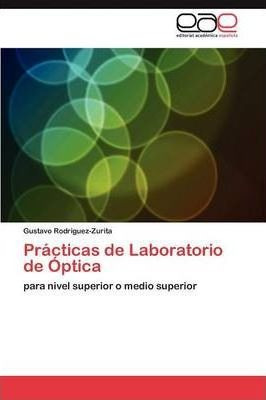 Practicas De Laboratorio De Optica - Rodriguez-zurita Gus...