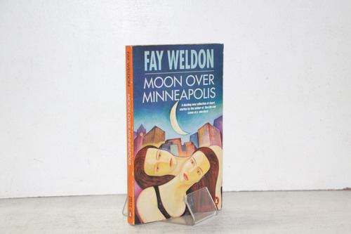 Fay Weldon - Moon Over Minneapolis - Cuentos En Ingles