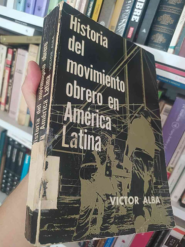 Historia Del Movimiento Obrero En América Latina Victor Alba
