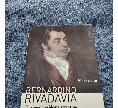 Bernardino Rivadavia, El Primer Presidente Argentino