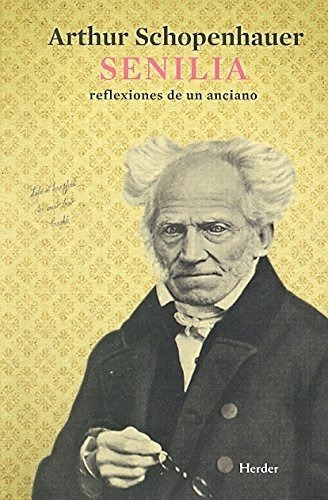 Senila. Reflexiones De Un Anciano. Arthur Schopenhauer