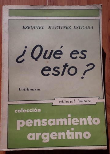 Qué Es Esto? Catilinaria - Ezequiel Martínez Estrada Ed 1956