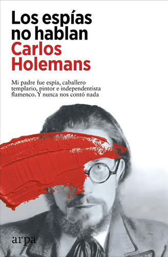 Los Espías No Hablan, De Holemans, Carlos. Editorial Arpa Editores, Tapa Blanda, Edición 1 En Castellano, 2023