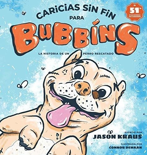 Caricias Sin Fin Para Bubbins: La Historia De Un Perro Resca