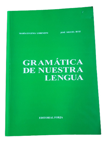 Gramática De Nuestra Lengua, De María Eugenia Lorenzini / José Miguel Ruiz. Manuales De La Lengua Editorial Forja, Tapa Blanda, Edición Quinta En Español, 2011