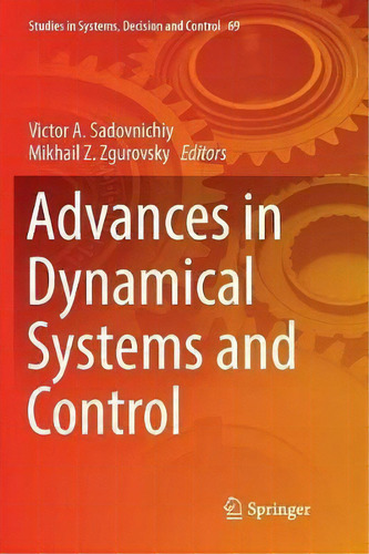 Advances In Dynamical Systems And Control, De Mikhail Z. Zgurovsky. Studies In Systems, Decision And Control, Vol. 1. Editorial Springer International Publishing Ag, Tapa Blanda En Inglés