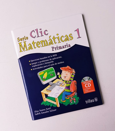 Serie Clic Matemáticas 1 - Primaria (incluye Cd), De Suarez Santi, Alan / Gonzalez Salazar, Judith. Editorial Trillas En Español