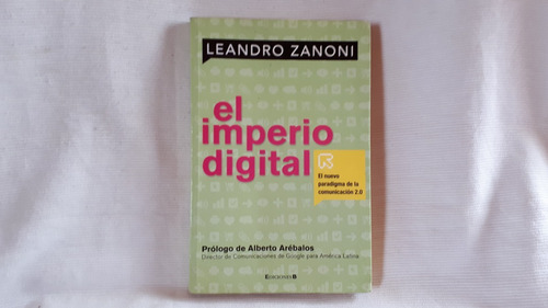 El Imperio Digital Leandro Zanoni Prol. A. Arebalos Ed. B