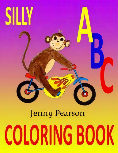 Silly Abc Coloring Book, De Jenny Pearson. Editorial Kivett Publishing, Tapa Blanda En Inglés