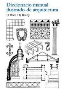 Libro Diccionario Manual Ilustrado De Arquitectura - Beatty,