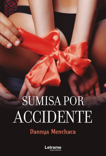 Sumisa Por Accidente, De Dannya Menchaca