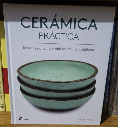 Cerámica Práctica. Jacqui Atkin. Ed Promopress. 