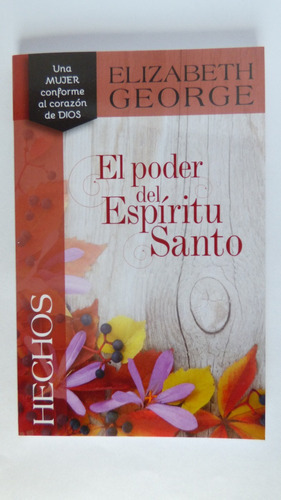 El Poder Del Espiritu Santo Hechos, De Elizabeth George. Editorial Portavoz En Español