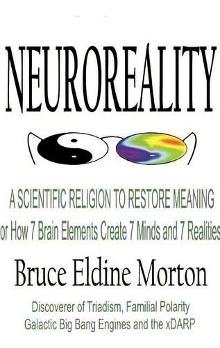 Neuroeality, De Bruce Eldine Morton. Editorial Megalith Books, Tapa Blanda En Inglés