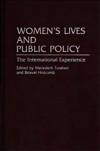 Women's Lives And Public Policy: The International Experience, De Holcomb, Briavel. Editorial Praeger Frederick A, Tapa Dura En Inglés