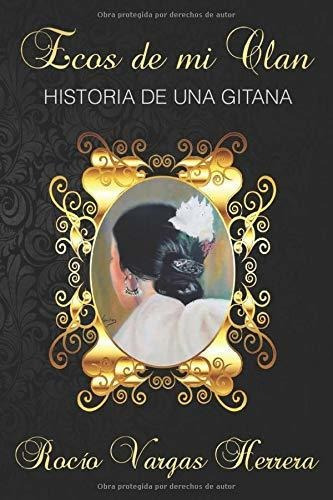 Ecos De Mi Clan Historia De Una Gitana, de Vargas Herrera, Roc. Editorial CreateSpace Independent Publishing Platform, tapa blanda en español, 2017