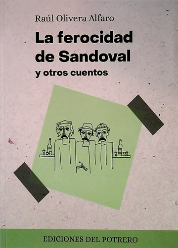 La Ferocidad De Sandoval Y Otros Cuentos - Raúl Olivera Alfa