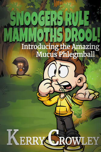 Snoogers Rule, Mammoths Drool! Introducing The Amazing Mucus Phlegmball, De Crowley, Kerry. Editorial Lightning Source Inc, Tapa Blanda En Inglés