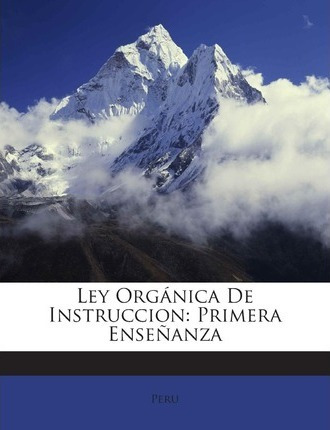 Libro Ley Org Nica De Instruccion : Primera Ense Anza - P...