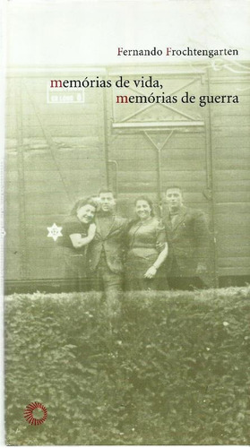 2657 Lvr- Livro 2005- Memórias De Vida- Memórias De Guerra- Fernando Frochtengarten- Autografado- História Mundial