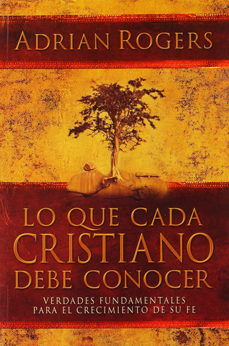 Libro: Lo Que Cada Cristiano Debe Conocer (spanish Edition)