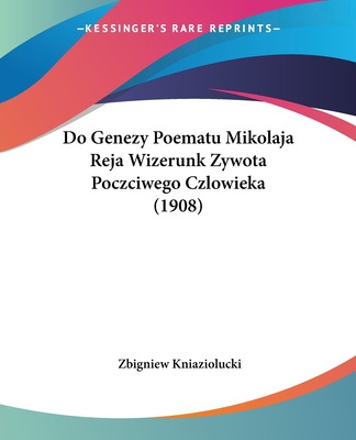 Libro Do Genezy Poematu Mikolaja Reja Wizerunk Zywota Poc...