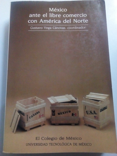 México Ante El Libre Comercio Con América Del Norte G. Vega