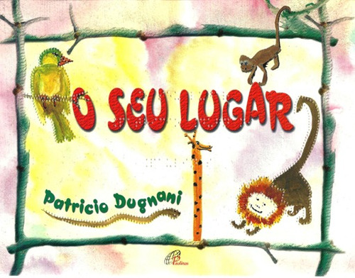 O seu lugar - com braile, de Dugnani, Patrício. Editora Pia Sociedade Filhas de São Paulo em português, 2005