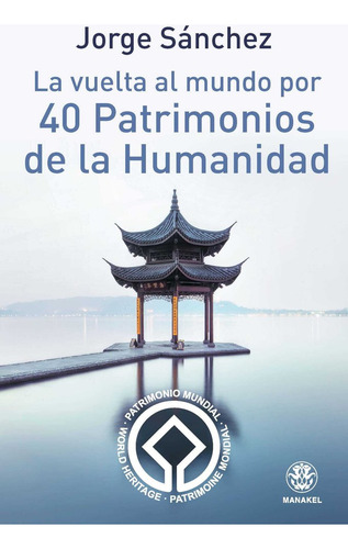 Vuelta Al Mundo Por 40 Patrimonios De La Humanidad,la - Sanc