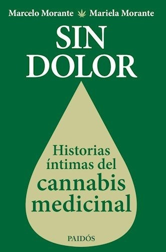Sin Dolor. Historias Intimas Del Cannabis Medicinal - Marcel