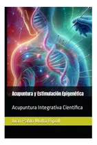 Comprar Libro: Acupuntura Y Estimulación Epigenética: Acupuntura
