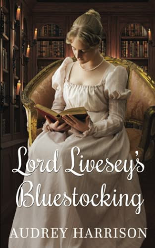 Lord Liveseyøs Bluestocking: A Regency Romance, De Harrison, Audrey. Editorial Createspace Independent Publishing Platform, Tapa Blanda En Inglés