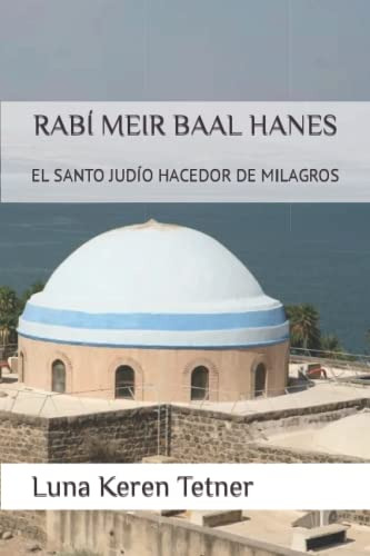 Rabi Meir Baal Hanes : El Santo Judio Hacedor De Milagros