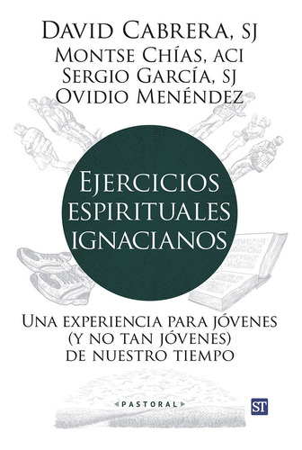 Ejercicios Espirituales Ignacianos: Una Experiencia Para Jóvenes (y No Tan Jóvenes) De Nuestro Tiempo, De Cabrera, David., Vol. 1. Editorial Sal Terrae Editorial, Tapa Blanda En Español