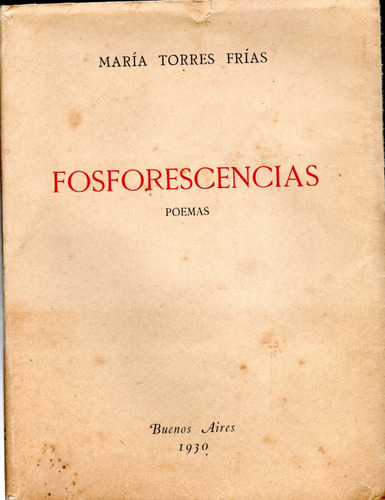 Torres Frías, María. Fosforescencias. Poemas. Bs.as., Futura