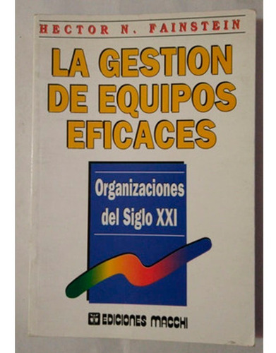 Gestion De Equipos Efecaces Fainstein, De Fainstein. Editorial Macchi, Tapa Blanda, Edición 1 En Español, 1999