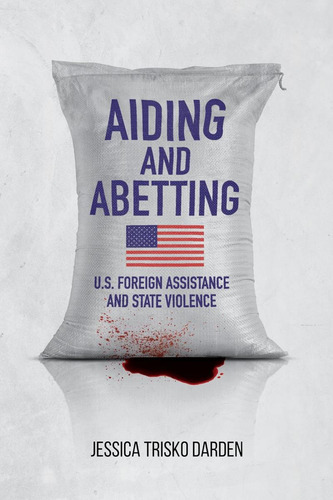 Libro: Aiding And Abetting: U.s. Foreign Assistance And Stat