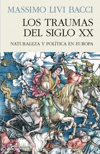 Los Traumas Del Siglo Xx, De Livi Bacci, Massimo. Editorial
