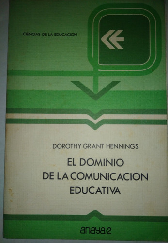 El Dominio De La Comunicación Educativa - Dorothy G. Henning