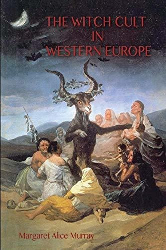 The Witch Cult In Western Europe : The Original Text, With With Notes, Bibliography And Five Appe..., De Margaret Murray. Editorial Aziloth Books, Tapa Blanda En Inglés