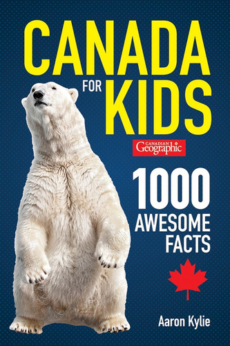 Libro: Libro: Canadian Geographic Canada For Kids: 1000 Fac