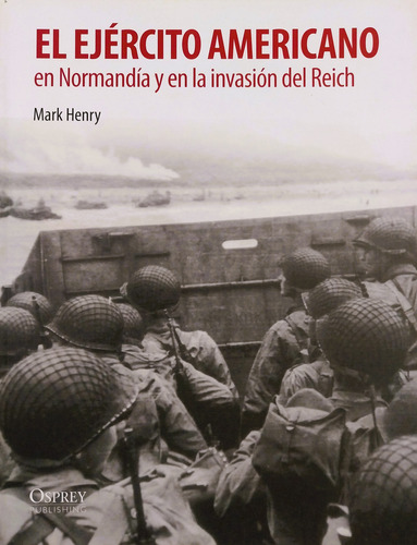 El Ejército Americano En Normandía - Mark Henry