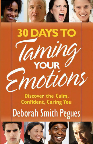 30 Days To Taming Your Emotions: Discover The Calm, Confident, Caring You, De Pegues, Deborah Smith. Editorial Harvest House Publ, Tapa Blanda En Inglés