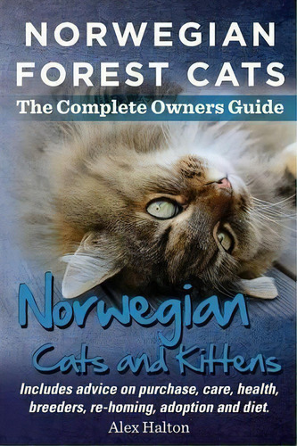 Norwegian Forest Cats And Kittens. Complete Owners Guide. Includes Advice On Purchase, Care, Heal..., De Alex Halton. Editorial Roc Publishing, Tapa Blanda En Inglés