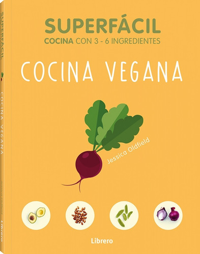 Cocina Vegana - Superfácil Con 3 - 6 Ingredientes Recetas