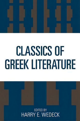 Classics Of Greek Literature, De Harry E. Wedeck. Editorial Rowman Littlefield, Tapa Blanda En Inglés